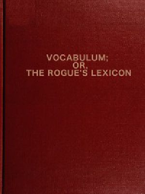 [Gutenberg 52320] • Vocabulum; or The Rogue's Lexicon / Compiled from the Most Authentic Sources